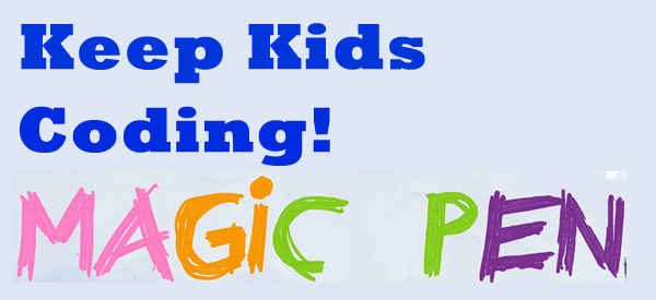 Keep Kids Coding! Magic Pen