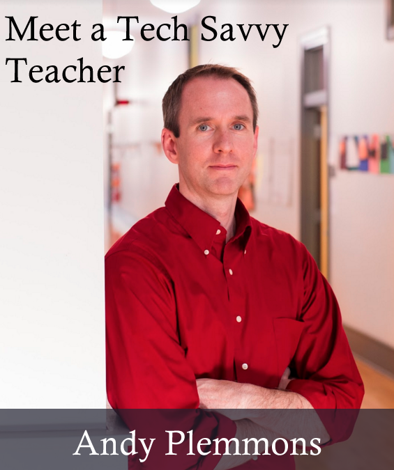 Meet a Tech Savvy Teacher: Andy Plemmons