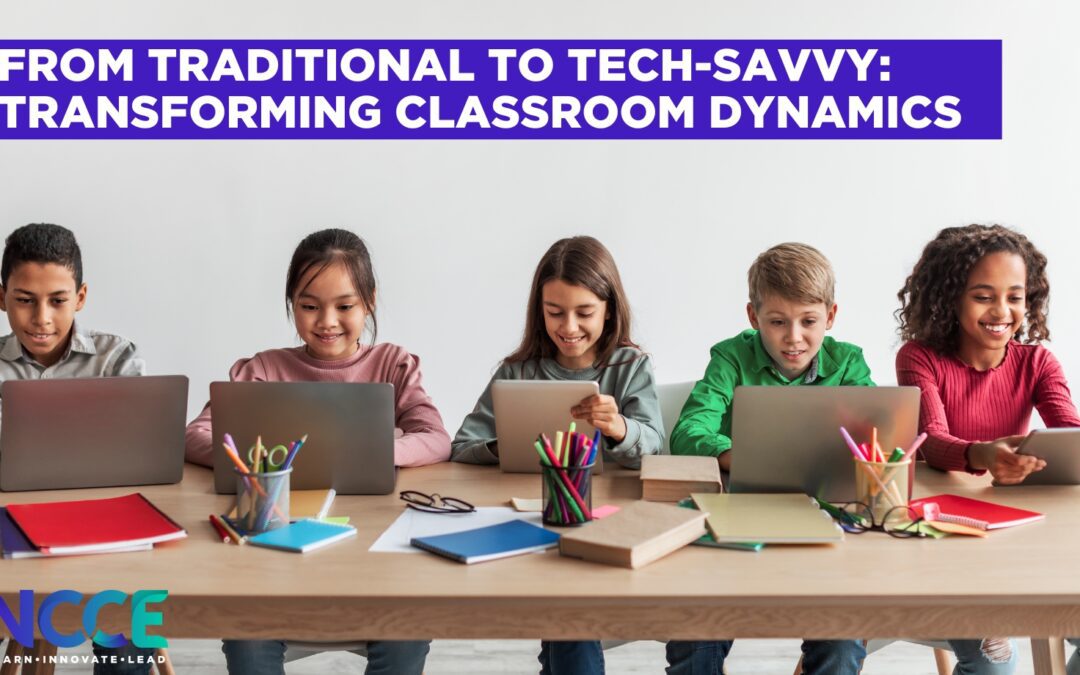 From Traditional to Tech-Savvy: Transforming Classroom Dynamics