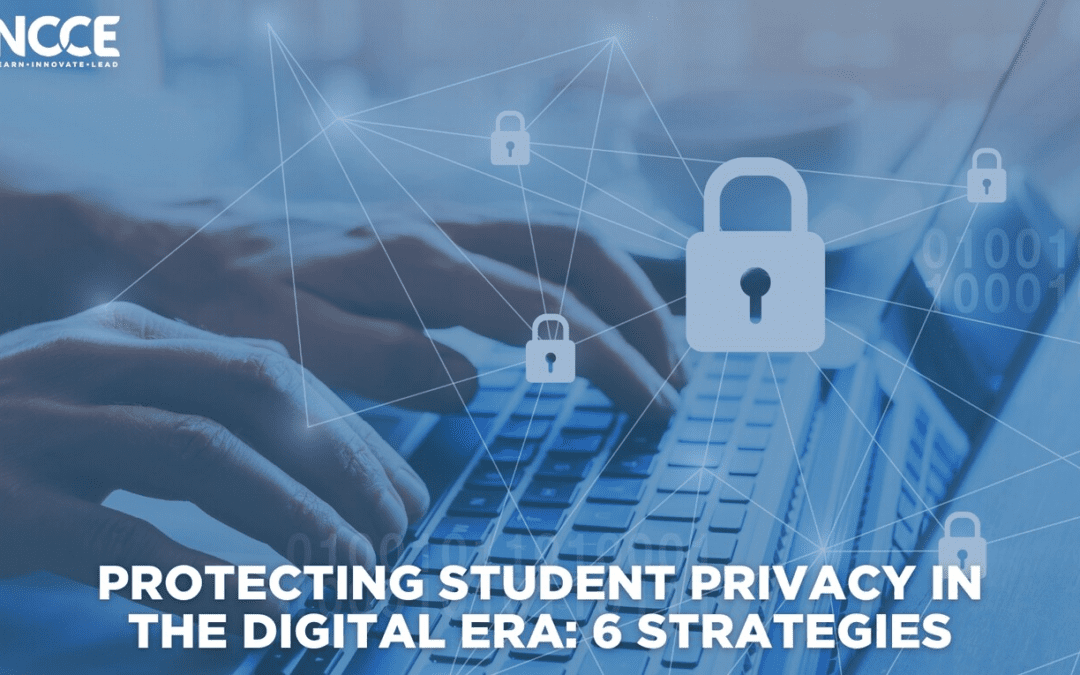 Protecting Student Privacy in the Digital Era: 6 Strategies